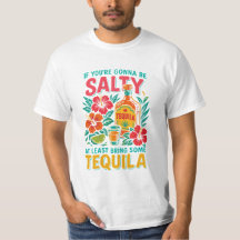 T-shirt drôle sur la Tequila – Si vous allez être 