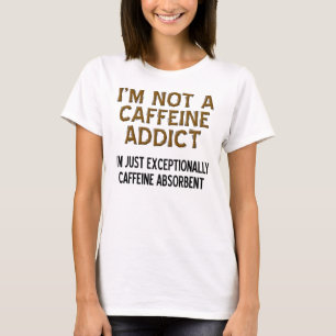 T-shirt drôle sur le café absorbant la caféine