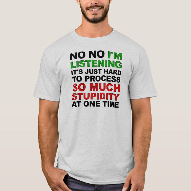 T-shirt drôle sur votre stupidité (Devant)