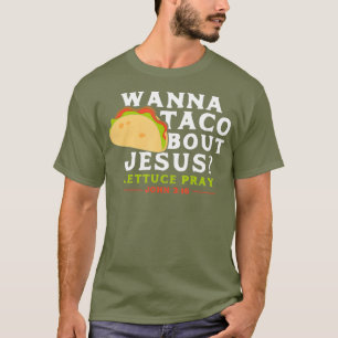 T-shirt Drôle Taco Wanna Taco Bout Jesus