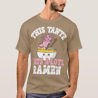 T-shirt Drôle Tante Ramen Axolotl Pun Ce Tante Mange Un Lo