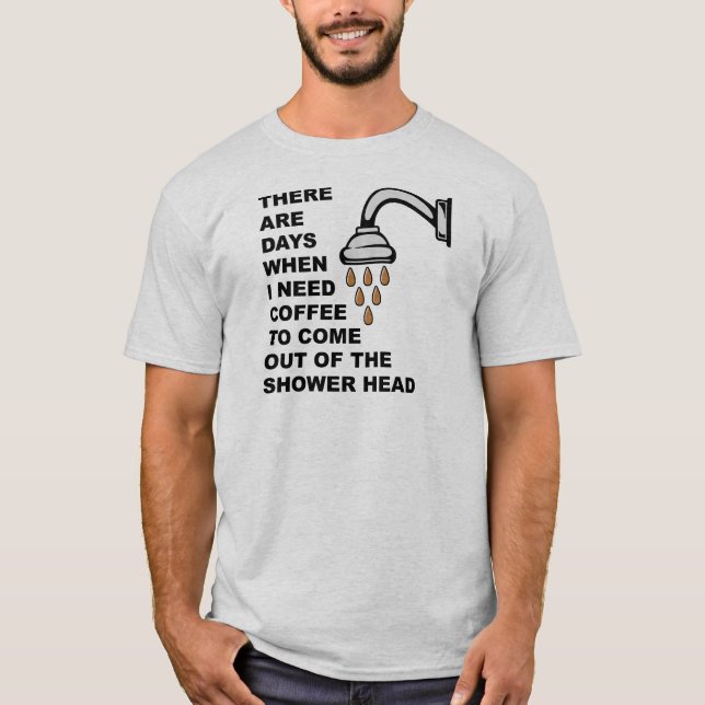 T-Shirt drôle tête de douche café (Devant)