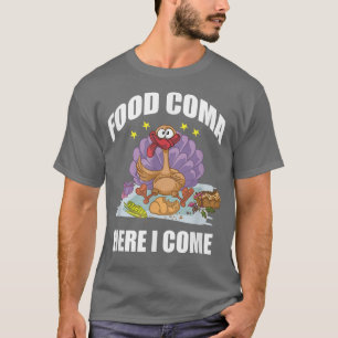 T-shirt Drôle Thanksgiving Food Coma Ici Je Viens Turquie 