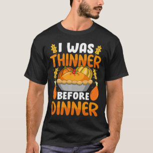 T-shirt Drôle Thanksgiving J'Étais Plus Mince Avant Le Dîn