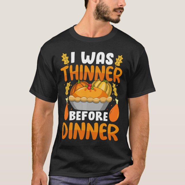 T-shirt Drôle Thanksgiving J'Étais Plus Mince Avant Le Dîn (Devant)