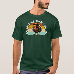 T-shirt Drôle Thanksgiving Turkey Gobble Me Swallow Me