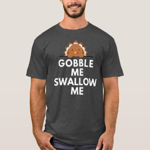 T-shirt Drôle Thanksgiving Turkey Gobble Me Swallow Me