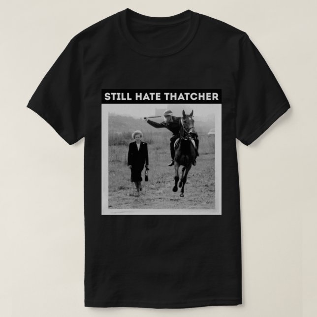 T-shirt Drôle toujours détester thatcher (Design devant)