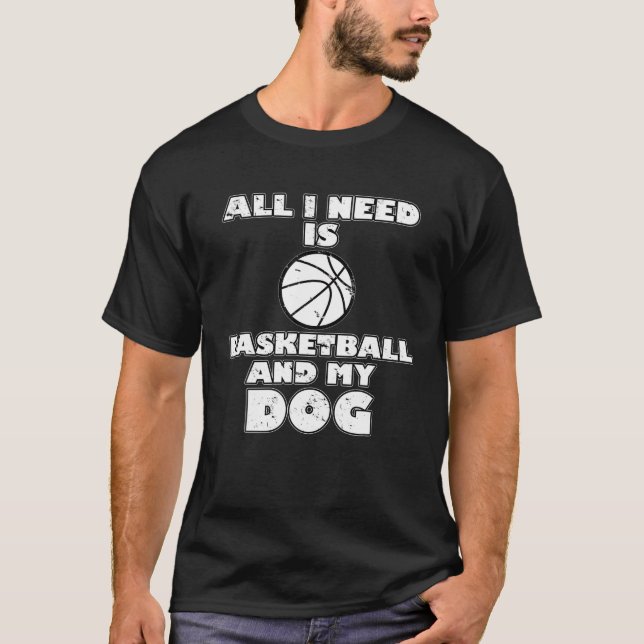 T-shirt Drôle Tout Ce Dont J'Ai Besoin, C'Est Du Basketbal (Devant)