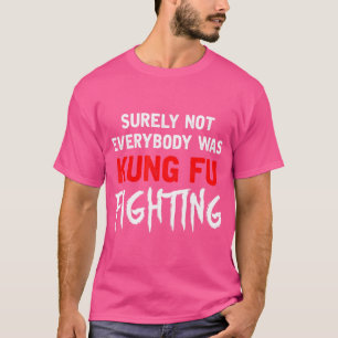 T-shirt Drôle Tout Le Monde N'Était Pas Kung Fu Lutter