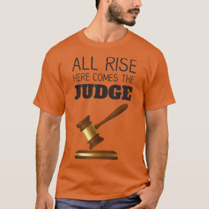 T-shirt Drôle Toute Montée Ici Arrive Les Juges Avocats At