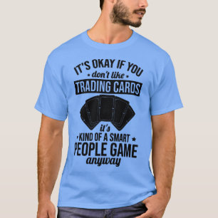 T-shirt Drôle Trading Card Jeu TCG A Smart People Jeu An