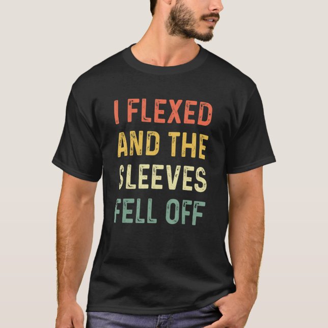 T-shirt Drôle Travail J'Ai Flexé Et Mes Manches Sont Tombé (Devant)