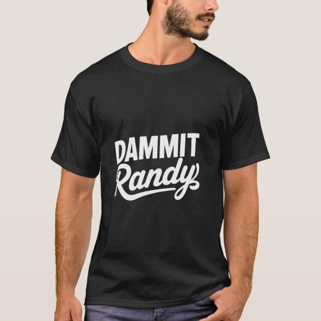 T-shirt Drôle Trending Meme Dammit Randy (Devant)