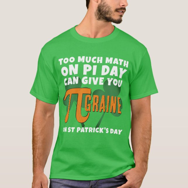 T-shirt Drôle TROP MATH Pi Day St Patrick's Day (Devant)