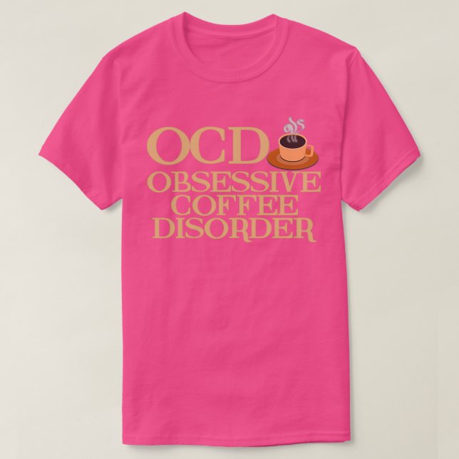 T-shirt Drôle trouble du café obsessionnel (Design devant)