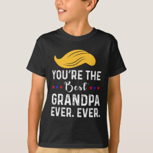 T-shirt Drôle, tu es le meilleur grand-père jamais. Jamais