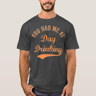 T-shirt Drôle, tu m'as eu à la journée à boire des Bes Ret