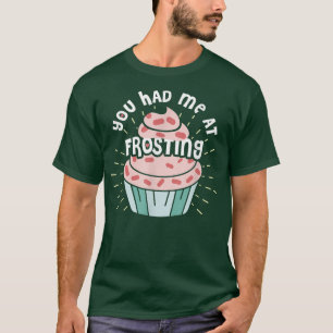 T-shirt Drôle, Tu M'As Eu Au Frosting Baking Baking