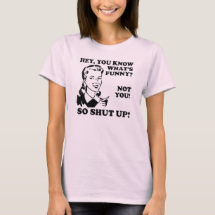 T-shirt drôle 'Tu n'es pas drôle, tais-toi'