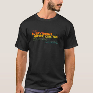 T-shirt Drôle Uhh Tout est sous contrôle Situation Nor