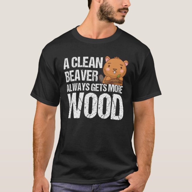 T-shirt Drôle, Un Castor Propre Obtient Toujours Plus De B (Devant)