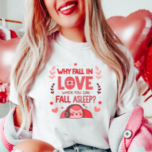 T-shirt Drôle Valentine, pourquoi tomber amoureux