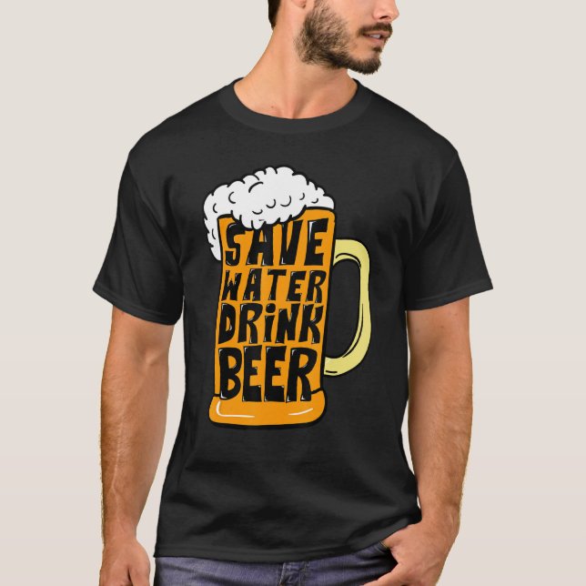 T-shirt Drôle Verre de bière Boire Économisez Eau Boire Bi (Devant)