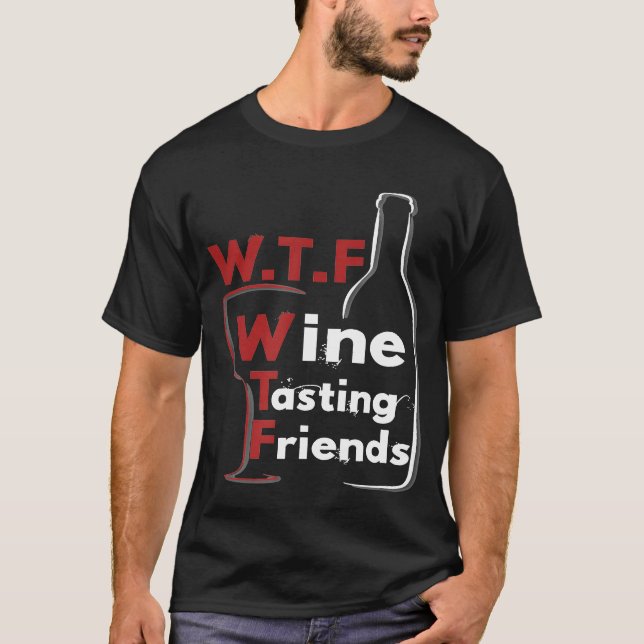 T-shirt Drôle Vin WTF Dégustation Amis Amateur de vin (Devant)