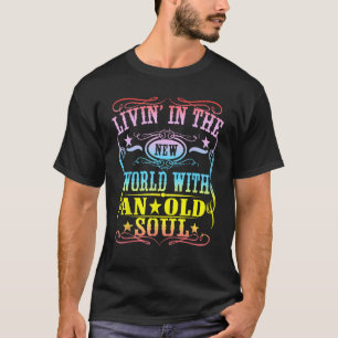 T-shirt Drôle Vivre Dans Le Nouveau Monde Avec Une Âme Anc