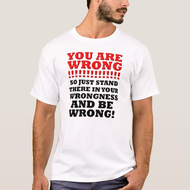 T-shirt drôle "Vous avez tort debout" (Devant)