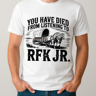 T-shirt drôle Vous êtes mort de l'écoute à RFK Jr
