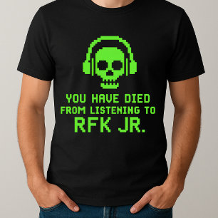 T-shirt drôle Vous êtes mort de l'écoute à RFK Jr