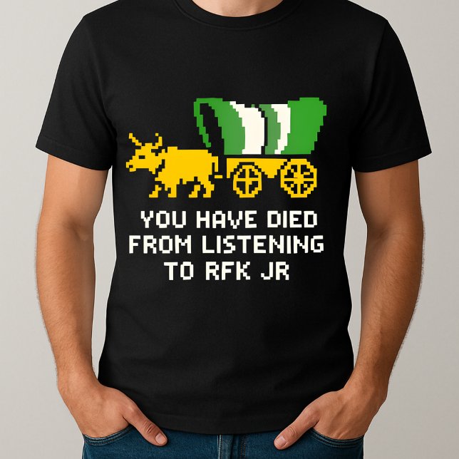 T-shirt drôle Vous êtes mort de l'écoute à RFK Jr (Créateur téléchargé)