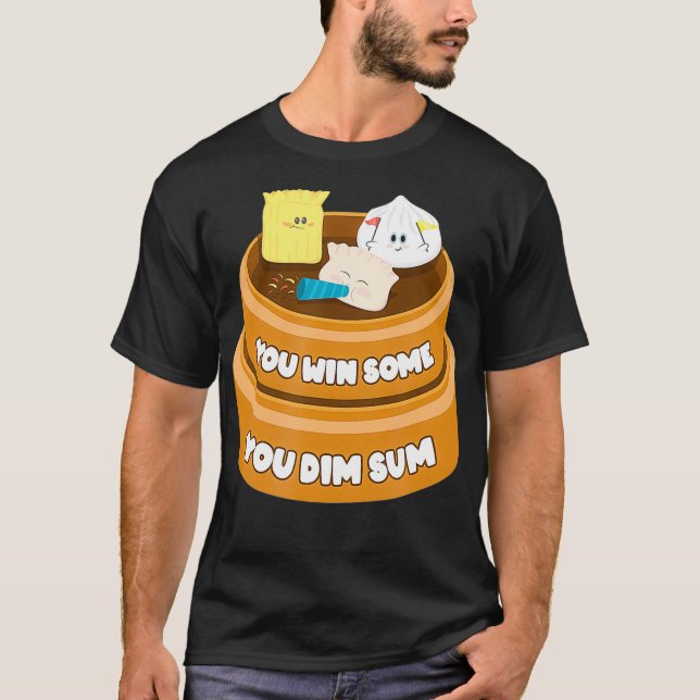 T-shirt Drôle Vous Gagnez Certains Vous Dim Sum Chinois Di (Devant)