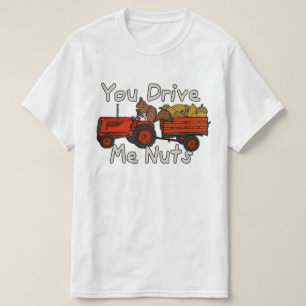 T-shirt Drôle vous me conduisez calembour Nuts d'écureui