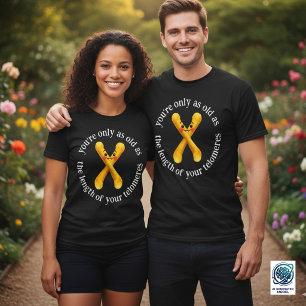 T-shirt Drôle Vous n'êtes aussi vieux que la longueur de .