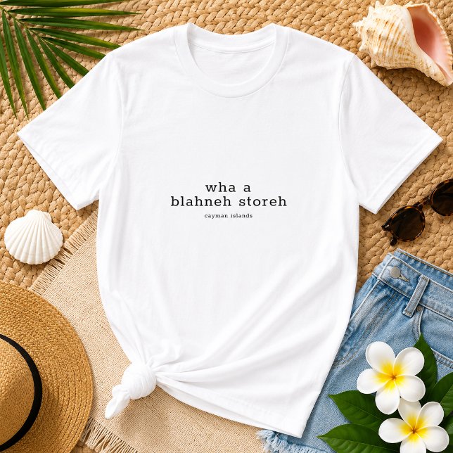 T-shirt Drôle Wha a Blahneh Storeh Dialecte des îles Caïma (Pineapple Paperie_Spoken Like a True Caymanian_Zazzle T-shirt Front_wha a blahneh storeh)