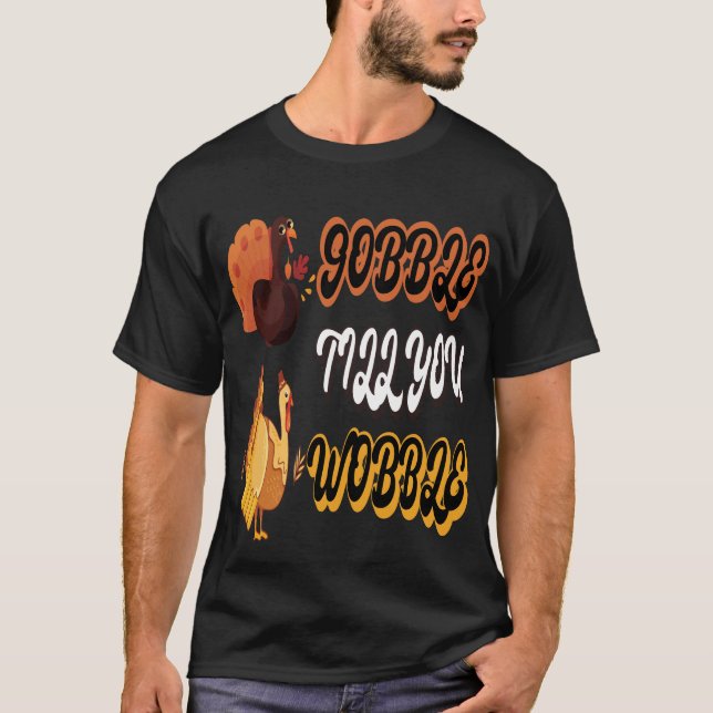 T-shirt Drôle Wobble Thanksgiving Gobble Jusqu'à ce que vo (Devant)