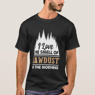 T-shirt Drôle Woodworker J'Aime L'Odeur De Sciure