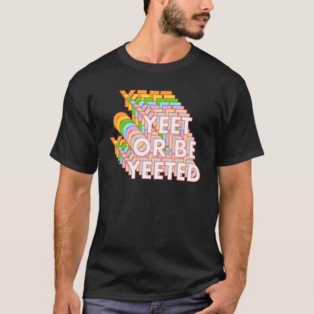 T-shirt Drôle Yeet Ou Be Yeeted Dank Meme Online Viral Phr (Devant)