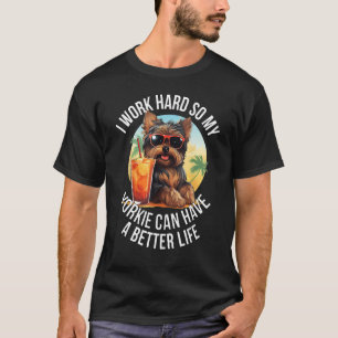 T-shirt Drôle Yorkie Cadeau Je travaille dur Yorkie Better