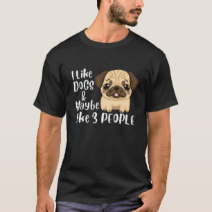 T-shirt  DrôleJ'aime les chiens et peut-être 3 personnes A