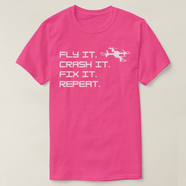 T-shirt Drone Fly it Crash it Fix it Répéter (Design devant)