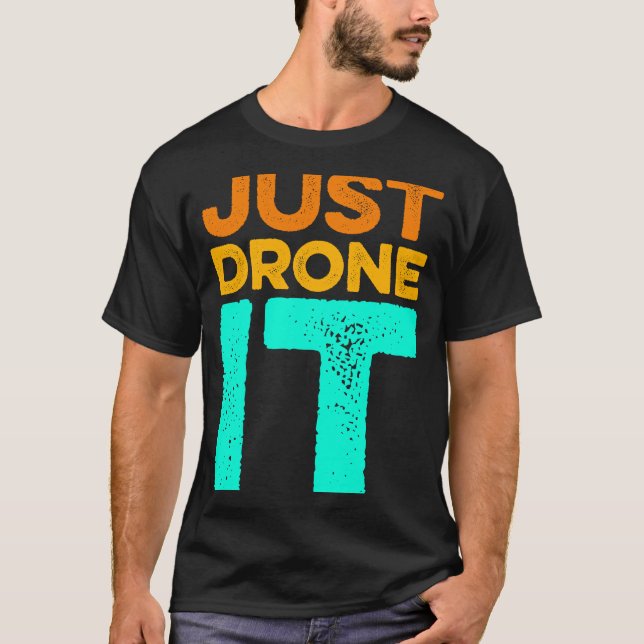 T-shirt Drone It Drone Flying Quadcopter Pilote RC Dro (Devant)