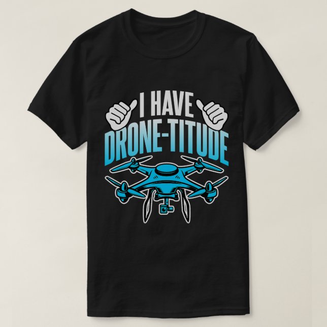 T-shirt Drone Lover J'Ai DroneTitude Drôle Drone Pilote (Design devant)