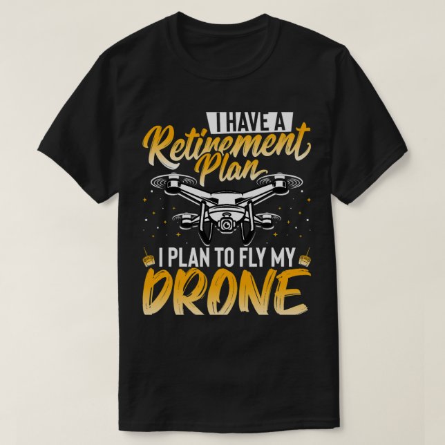 T-shirt Drone Lover J'ai un régime de retraite Je prévois  (Design devant)