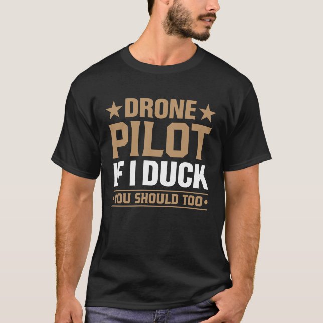 T-shirt Drone Pilot Enthusiasts Wings If I Duck you Should (Devant)