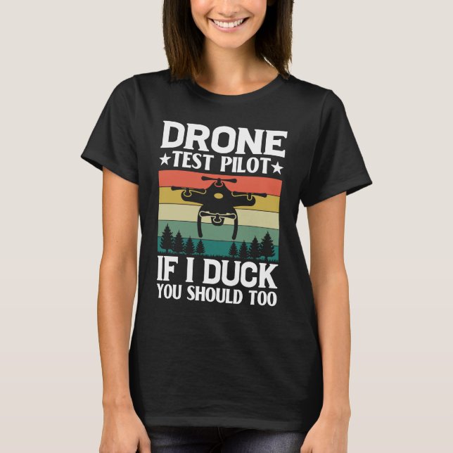 T-shirt Drone Test Pilot Enthusiasts Wings If I Duck you S (Devant)