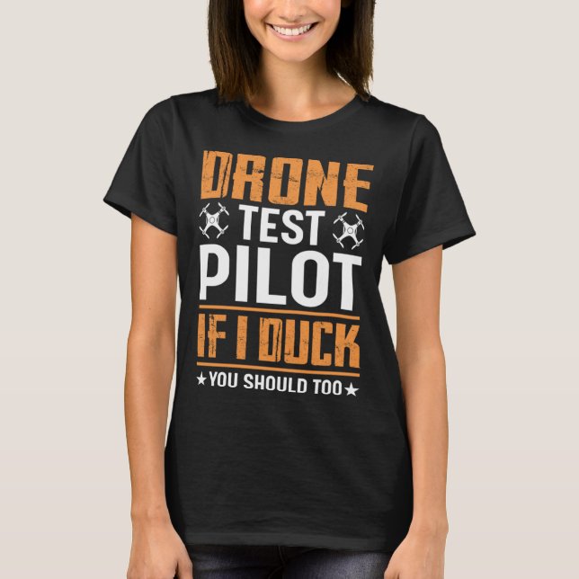 T-shirt Drone Test Pilot Enthusiasts Wings If I Duck you S (Devant)
